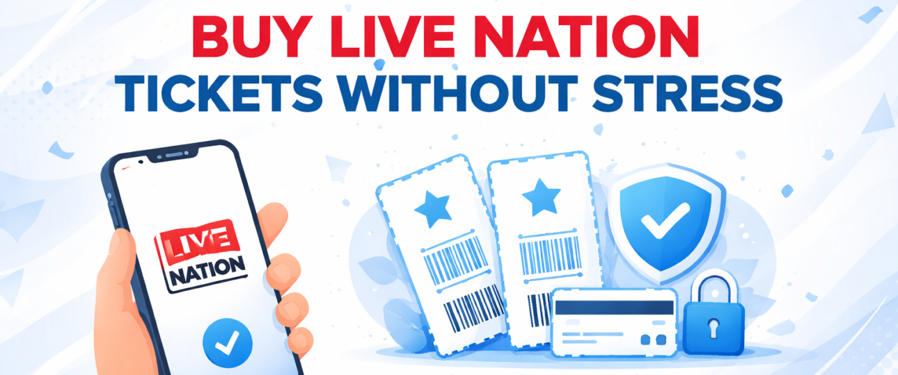 Buy Live Nation Tickets Without Stress