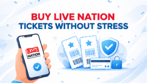 Buy Live Nation Tickets Without Stress