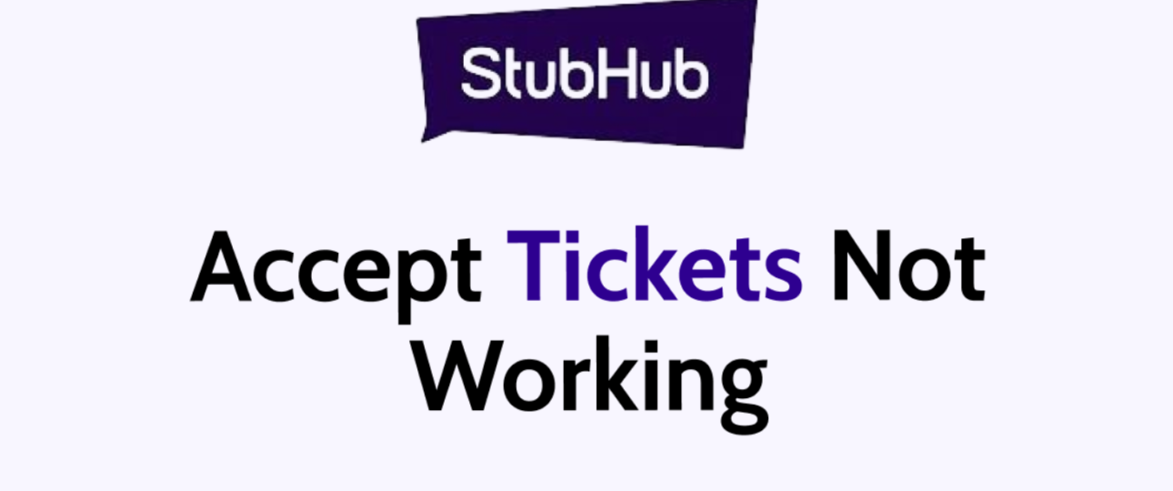 Fix Stubhub Accept Tickets Not Working