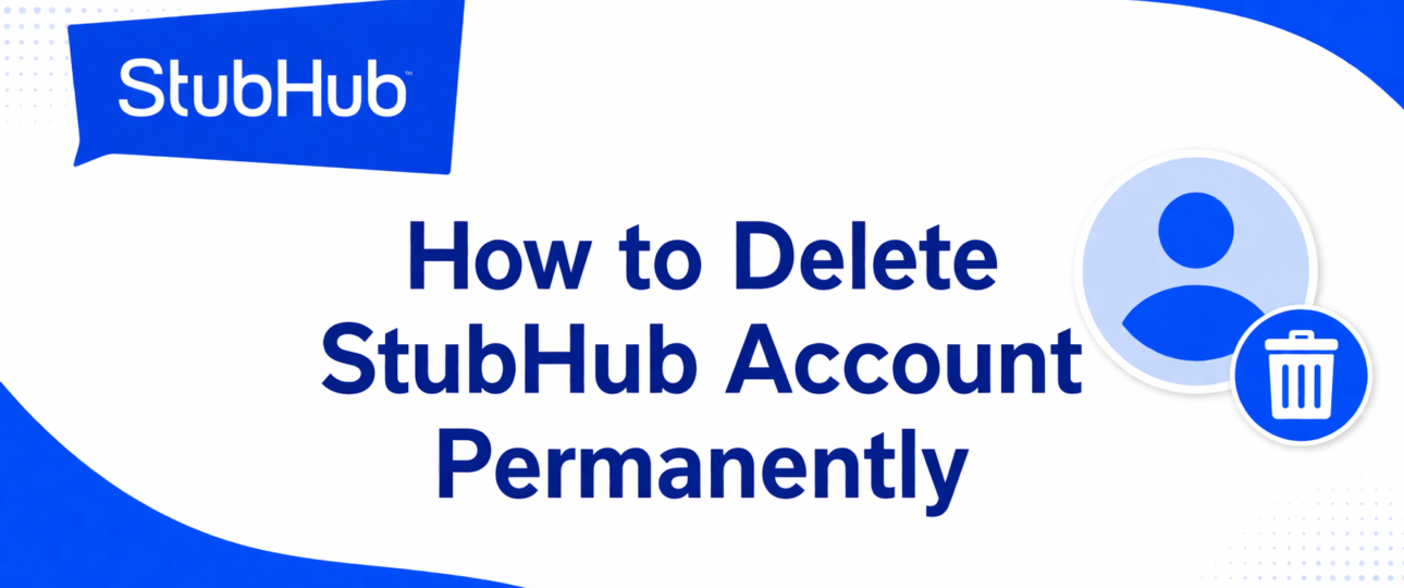 How to Delete StubHub Account Permanently