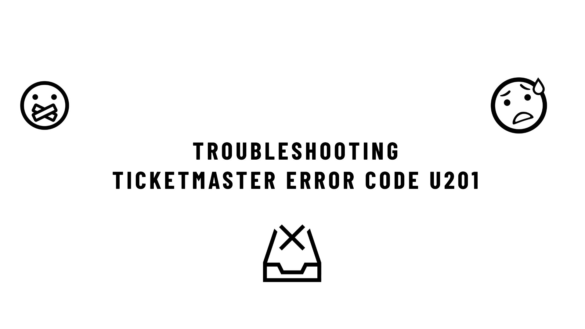 How to Troubleshoot Ticketmaster Error Code U201