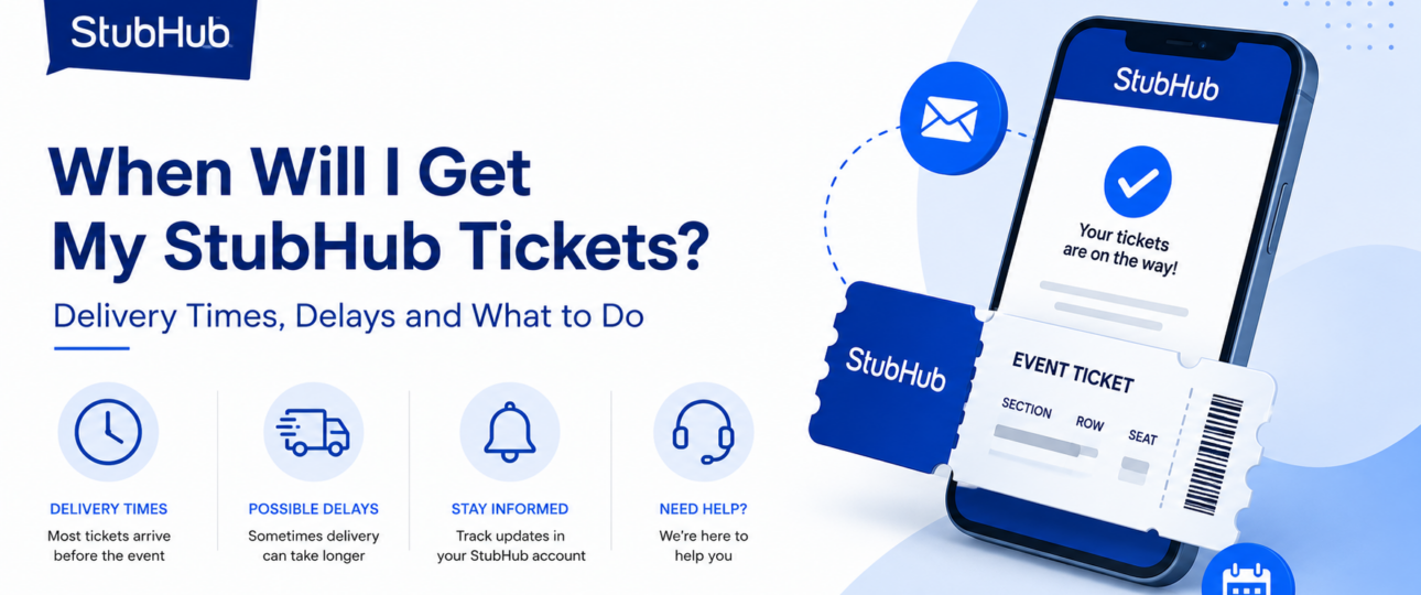 When Will I Get My StubHub Tickets